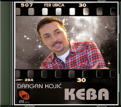 Dragan Kojic Keba 2013 - Fer Ubica Dragan+Kojic+Keba+-+Fer+Ubica+%25282013%2529