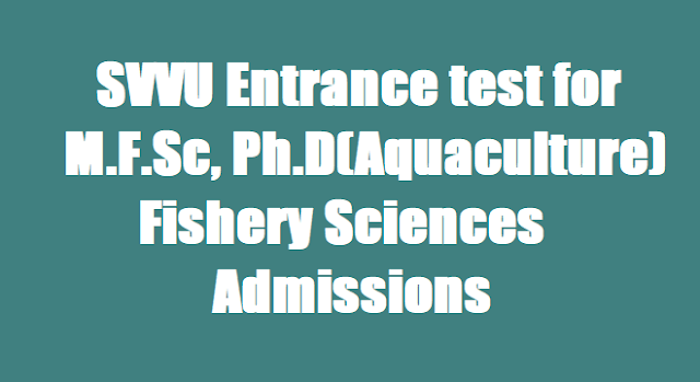 SVVU M.F.Sc, Ph.D(Aquaculture ) Fishery Sciences admissions, SVVU Entrance test 2017 SVVU M.F.Sc, Ph.D(Aquaculture ) Fishery Sciences admissions, SVVU Entrance test 2017