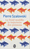 LE FROID MODIFIE LA TRAJECTOIRE DES POISSONS de Pierre Szalowski