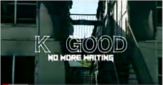 K Good - "No More Waiting" 