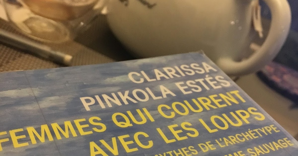 Romanthé Femmes qui courent avec les loups, Clarissa Pinkola Estes