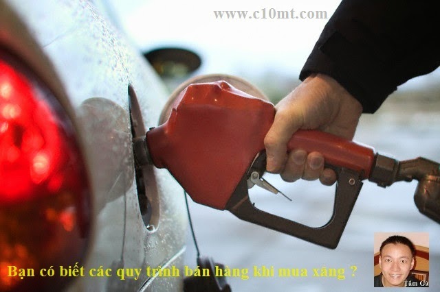 Bạn có biết quy trình bán hàng trước khi bạn mua xăng www.c10mt.com