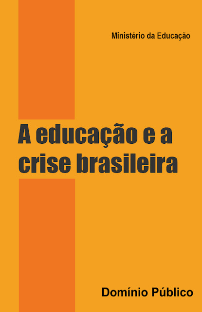 A educação e a crise brasileira - Ministério da Educação