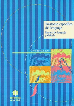 Trastorno específico del lenguaje. Retraso del lenguaje y disfasia.