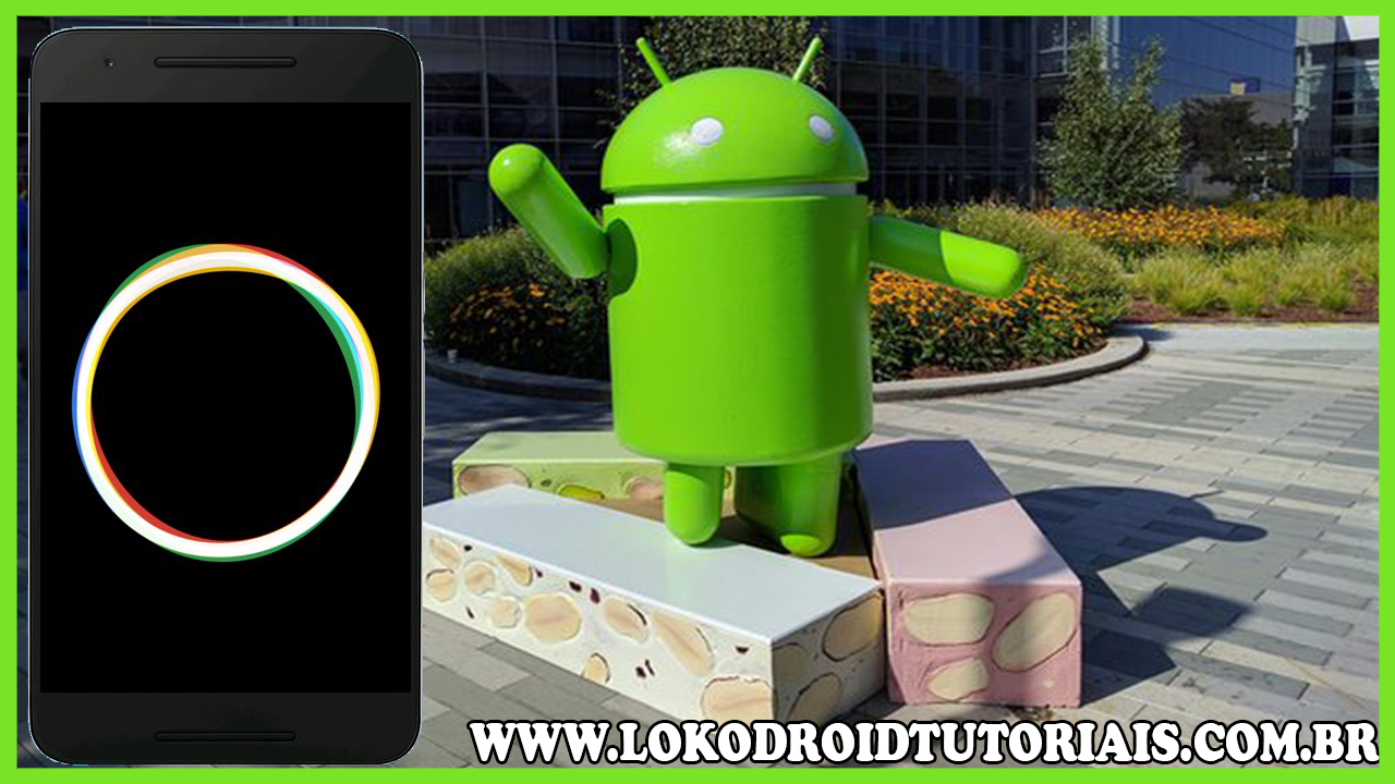 Boot Animation do Android- Nougat para qualquer Android Boot Animation do Android- Nougat para qualquer Android