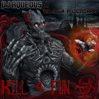 DJ Aqueous ft. Waka Flocka - "Kill For Fun" / ww.hiphopondeck.com