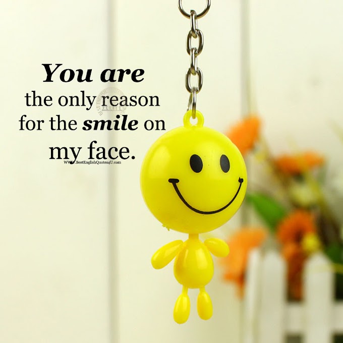 You are the only reason for the smile on...