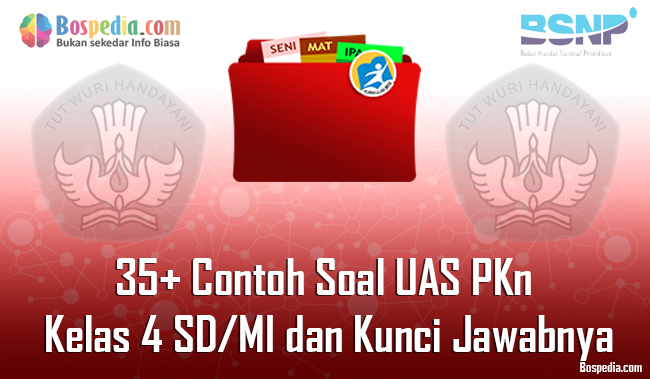 Lengkap 35 Contoh Soal Uas Pkn Kelas 4 Sd Mi Dan Kunci Jawabnya Terbaru Bospedia
