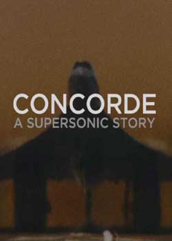 Concorde: A Supersonic Story (2017)