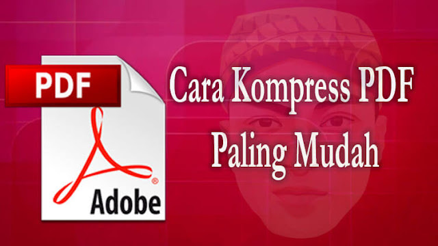 Cara Kompress PDF Paling Mudah Cara Kompress File PDF