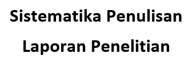 Sistematika Penulisan Laporan Penelitian Sosiologi Ada