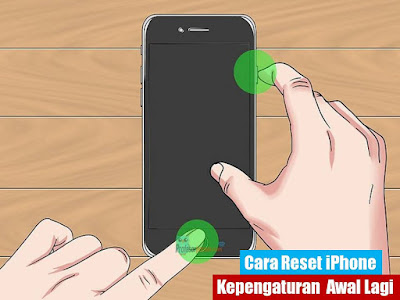 Cara Reset iPhone Ke Pengaturan Awal Lagi Cara Reset iPhone Ke Pengaturan Awal Lagi