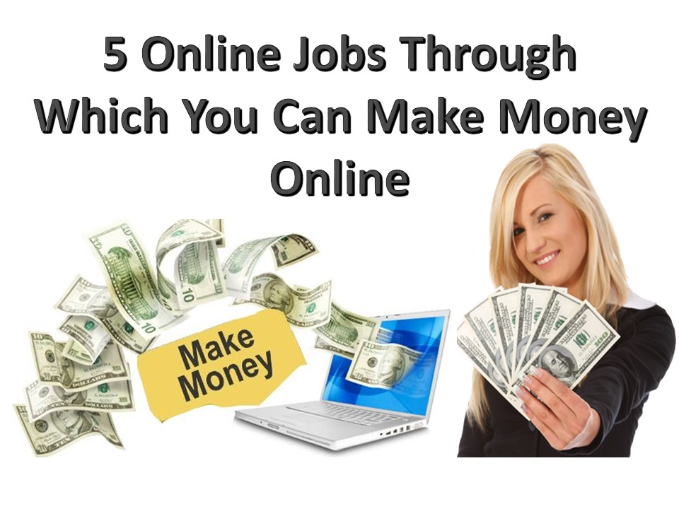 5 Online Jobs Through Which You Can Make Money Online