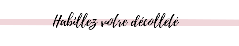4 étapes pour un décolleté parfait habillez votre poitrine