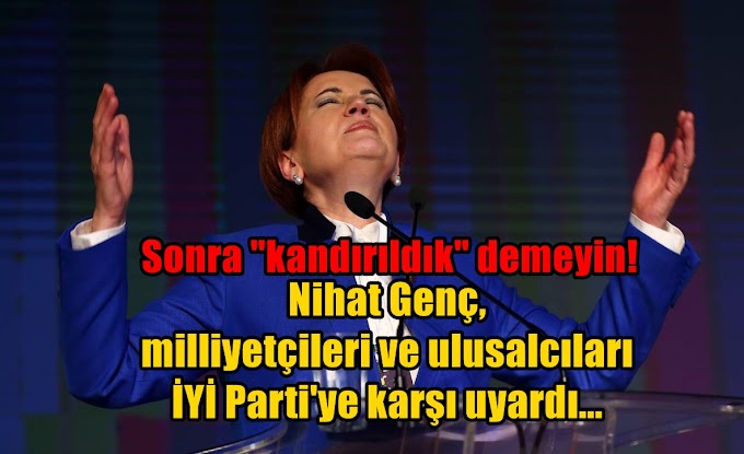 İYİ Parti - FETÖ bağlantısı... Nihat Genç parti programındaki o ifadeye dikkat çekti!