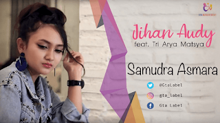 Lirik Lagu Jihan Audy feat. Tri Arya Matsya - Samudra Asmara