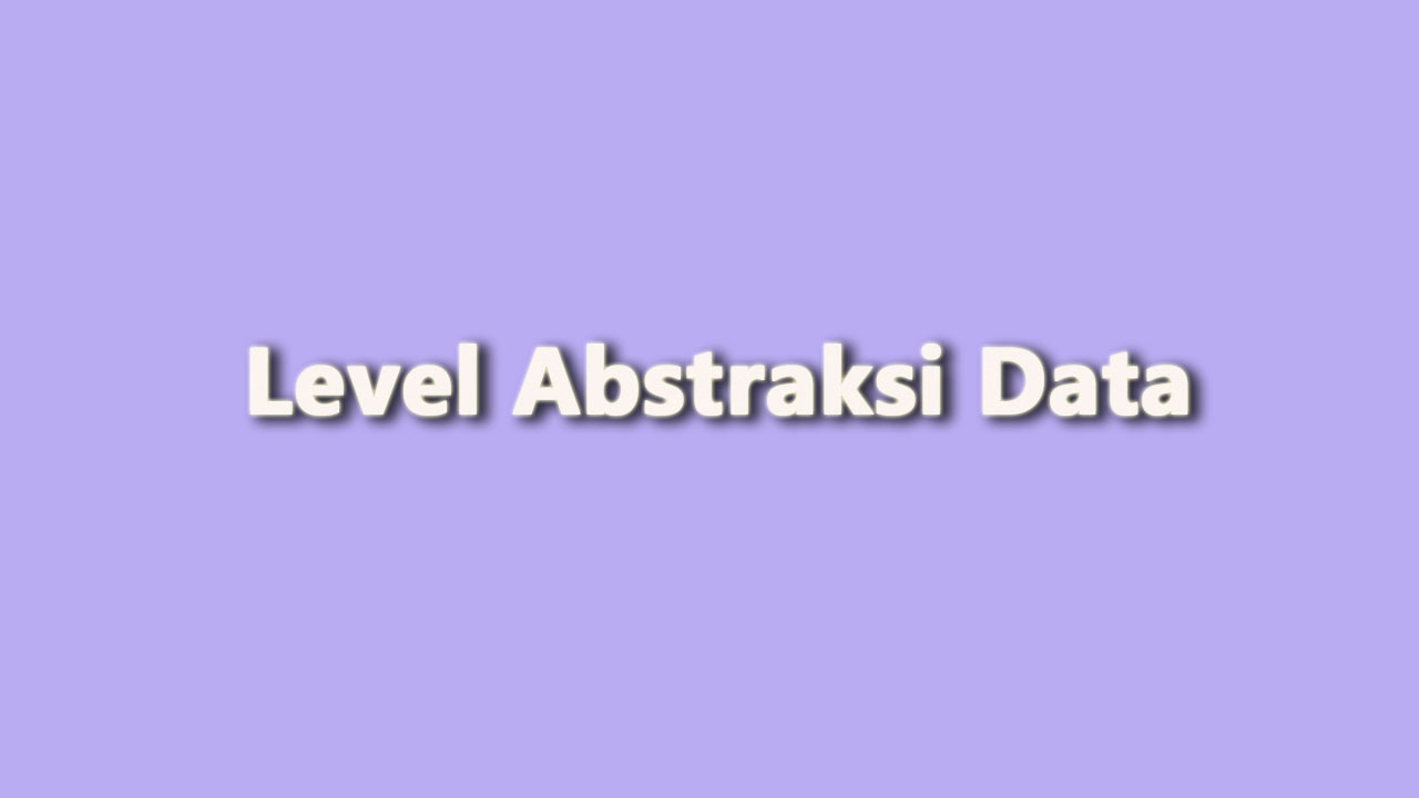 Level Abstraksi Data 