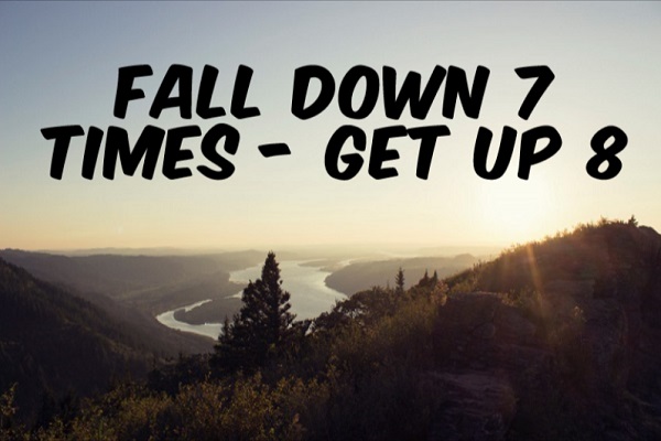 Time to get live. Fall down 7 times get up 8. Fall down Seven times, get up eight. Fall down. Fall down Fall up.