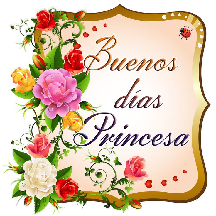 Buenos días Princesa! frases de buenos días para tu amor... | Tarjetitas