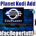 EduPlanet Kodi Add On | Calcio , Musica , Sport , Documentari, Videocorsi e Guide , VideoRicette, Cartoni Animati e .. Tanto Altro Ancora
