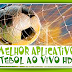 O MELHOR APLICATIVO FUTEBOL AO VIVO HD