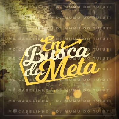 MC Cabelinho - Em Busca da Meta