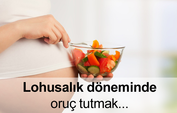 Lohusalıkta Oruç Tutmak Lohusalıkta oruç tutulur mu?