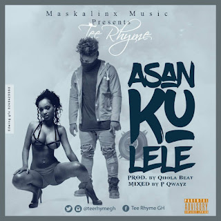 Tee Rhyme - Asankulele Prod. by Qhola Beat Mixed by P Qwayz