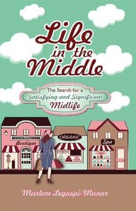 Life in the Middle: The Search for a Satisfying and Significant Midlife