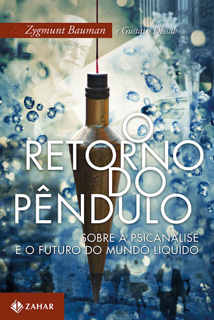 O retorno do pêndulo Zygmunt Bauman, Gustavo Dessal