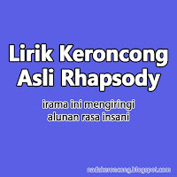 Lirik Keroncong Asli Rhapsody | Lirik Lagu keroncong