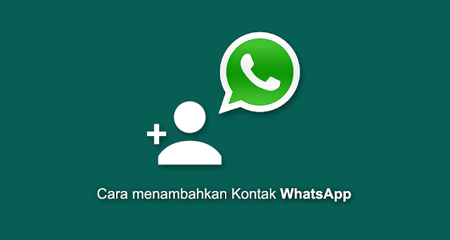 Cara Menambahkan Teman di WhatsApp Cara Menambahkan Teman di WhatsApp