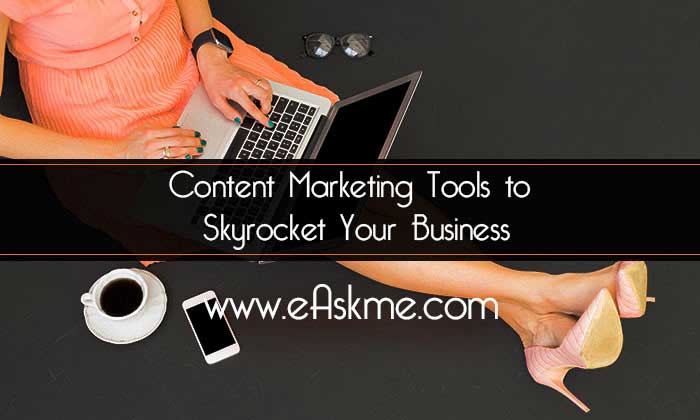 100 Content Marketing Tools to Skyrocket Your Business: eAskme 100 Content Marketing Tools to Skyrocket Your Business: eAskme
