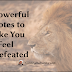 25 Powerful Quotes to Make You Feel Undefeated