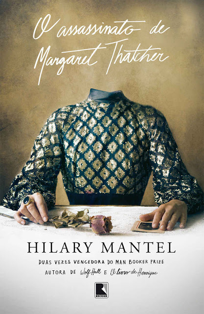 O assassinato de Margaret Thatcher - Hilary Mantel