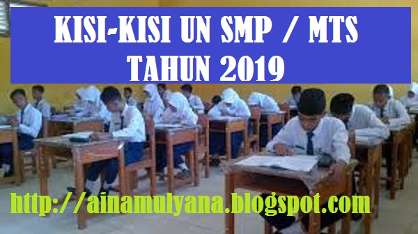 MTs yaitu sebagai contoh pengembangan dan perakitan naskah soal ujian nasional Jenjang Sekolah Menengah Pertama KISI-KISI UN SMP/MTS TAHUN 2019 TAHUN PELAJARAN 2018/2019 (UNBK DAN UNKP SMP/MTS 2018/2019