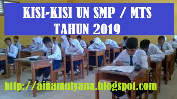 MTs adalah sebagai acuan pengembangan dan perakitan naskah soal ujian nasional Jenjang SMP KISI-KISI UN SMP/MTS TAHUN 2019 TAHUN PELAJARAN 2019/2019 (UNBK DAN UNKP SMP/MTS 2019/2019