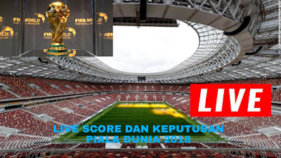 Live Score dan Keputusan Piala Dunia 2018