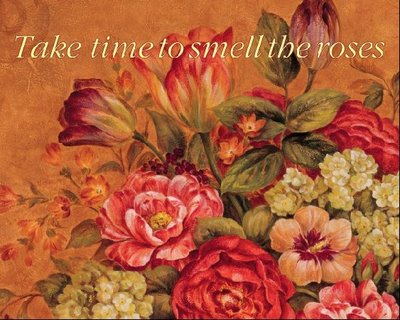 take time to smell the roses across a painting of a bouquet of flowers