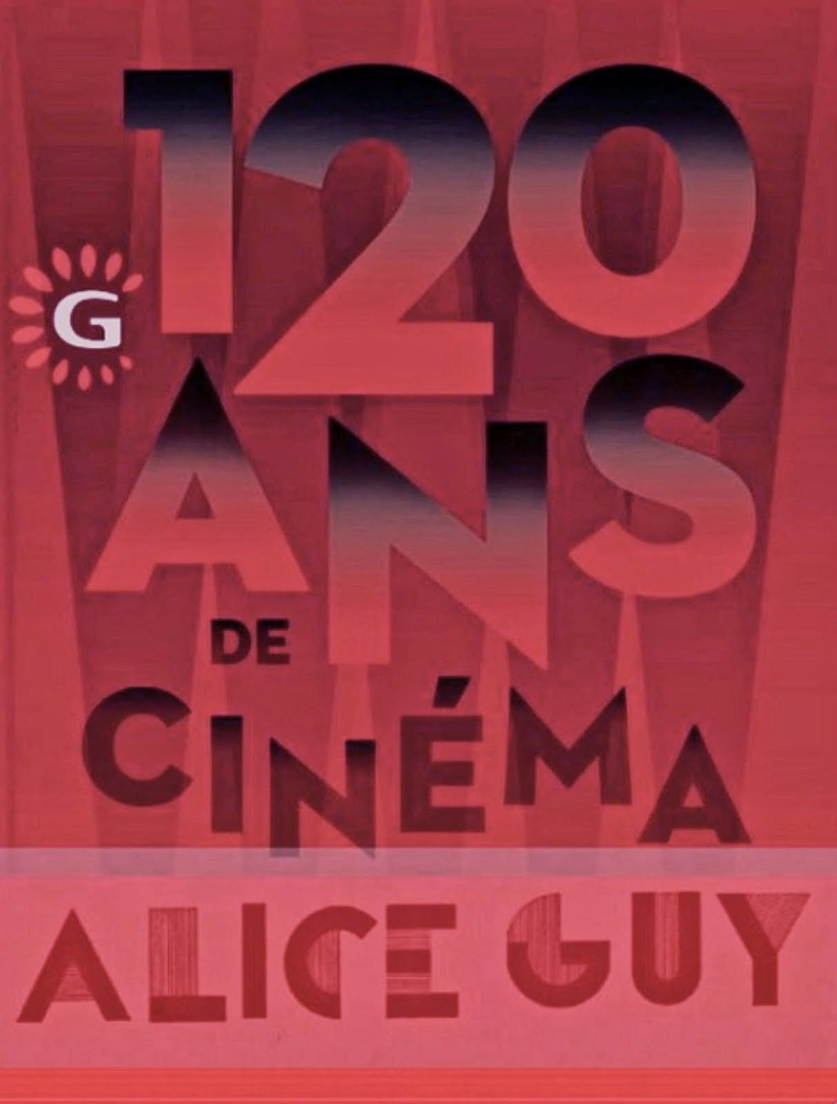 Gaumont 120 ans; Alice Guy depuis que le cinéma existe