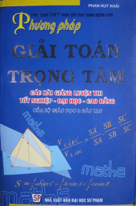 Phương pháp giải toán trọng tâm - Phan Huy Khải Phương pháp giải toán trọng tâm - Phan Huy Khải