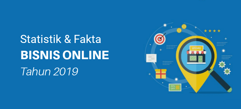 100+ Statistik dan Fakta Bisnis Online Tahun 2019 100+ Statistik dan Fakta Bisnis Online Tahun 2019