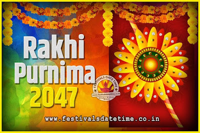 2047 Rakhi Purnima Date and Time, 2047 Rakhi Purnima Calendar