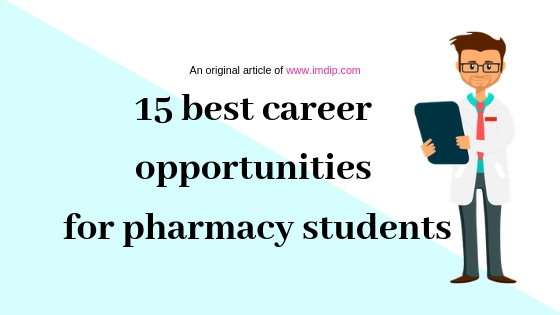15 best career opportunities for pharmacy students of India career opportunities for pharmacy students of India, jobs and business for pharmacist, money making ideas for pharmacists