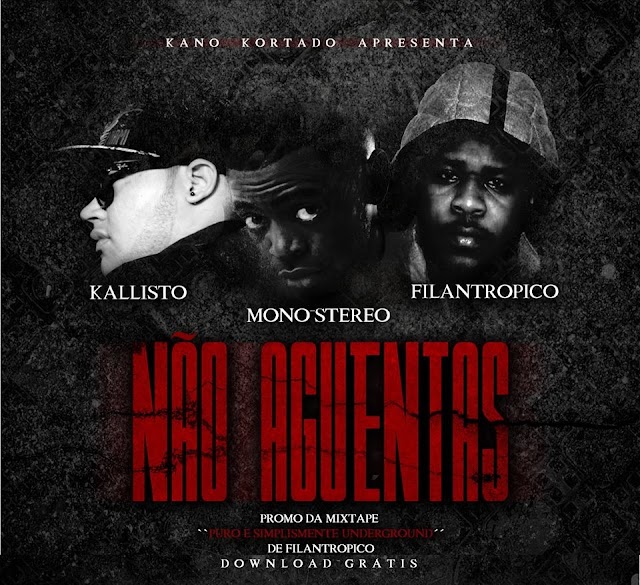 Filantropiko Mc_Não Aguentas Ft Kallisto & Mono Stereo (Download Free)