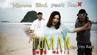 Lirik Lagu Tuman (Wes Mati) - Nonna 3in1 feat. RapX