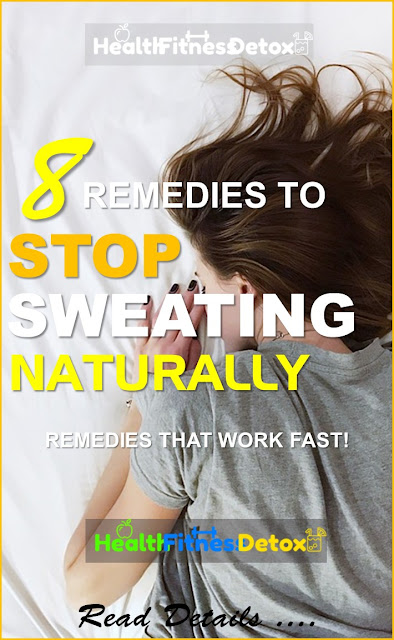 How To Stop Sweating Naturally: 8 Working Remedies How To Stop Sweating Naturally, How to get rid of sweating, Home Remedies For Excessive Sweating