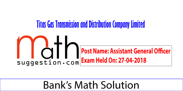Titas Gas Officer Exam Question Math Solution 2018 Titas Gas Officer Exam Question Math Solution 2018