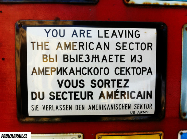 You are leaving the american sector, Berlin You are leaving the american sector, Berlin