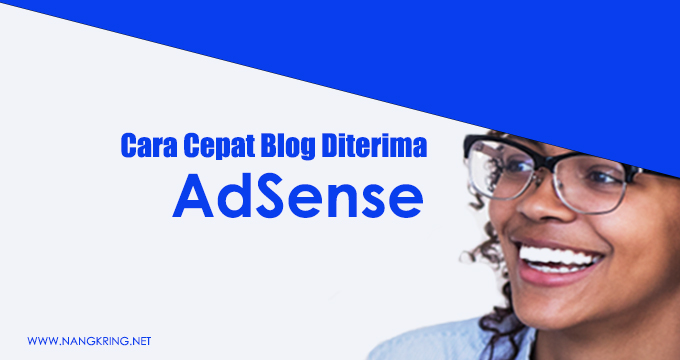 5 Cara Cepat Blog Diterima AdSense